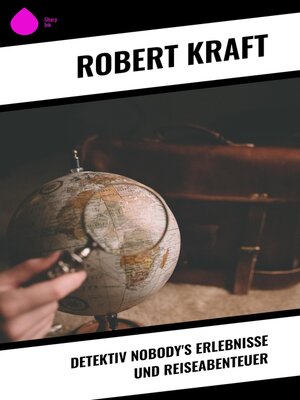 cover image of Detektiv Nobody's Erlebnisse und Reiseabenteuer